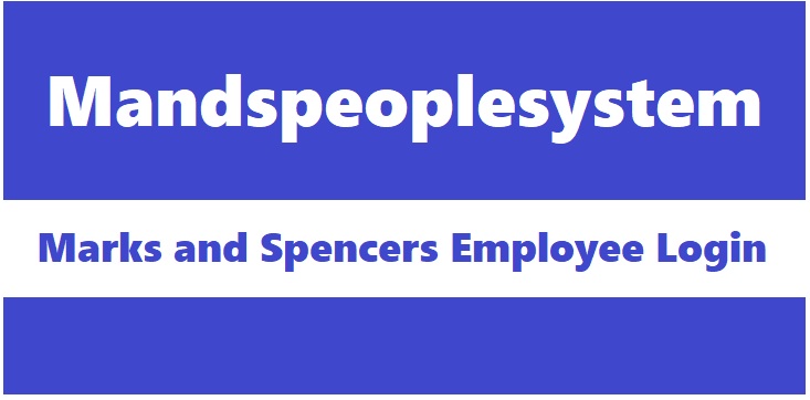 Mandspeoplesystem – Marks and Spencers Employee Login❤️️